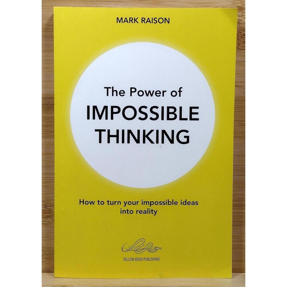 The Power of Impossible Thinking by Mark Raison - Business & Finance Book